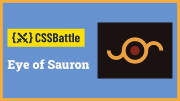 CSS Battle - Eye of Sauron | Target #11 | CSS Challenge