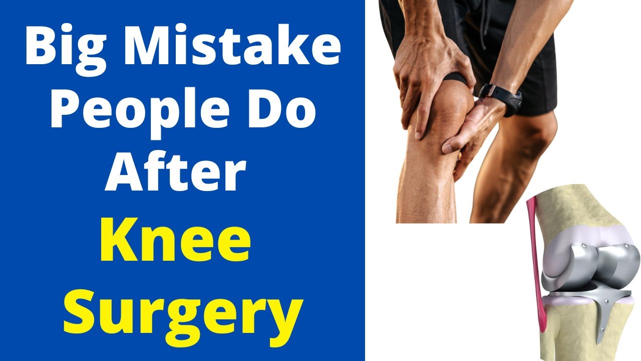 Reason of Knee Pain After Knee Surgery | Big Mistakes People Do After ...