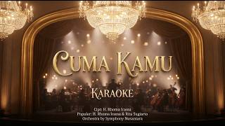 KARAOKE CUMA KAMU - H. Rhoma Irama | Instrumen Orchestra Mewah by Symphony Nusantara [Tanpa Vokal]