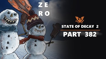STATE OF DECAY 2 (PART 382) - TIS THE SEASON TO BE BLOODY