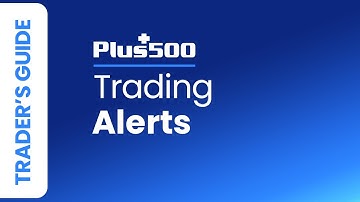 What Are Trading Alerts? | Plus500 Trader
