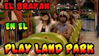 EL BRAYAN EN EL PLAY LAND PARK - Loco IORI