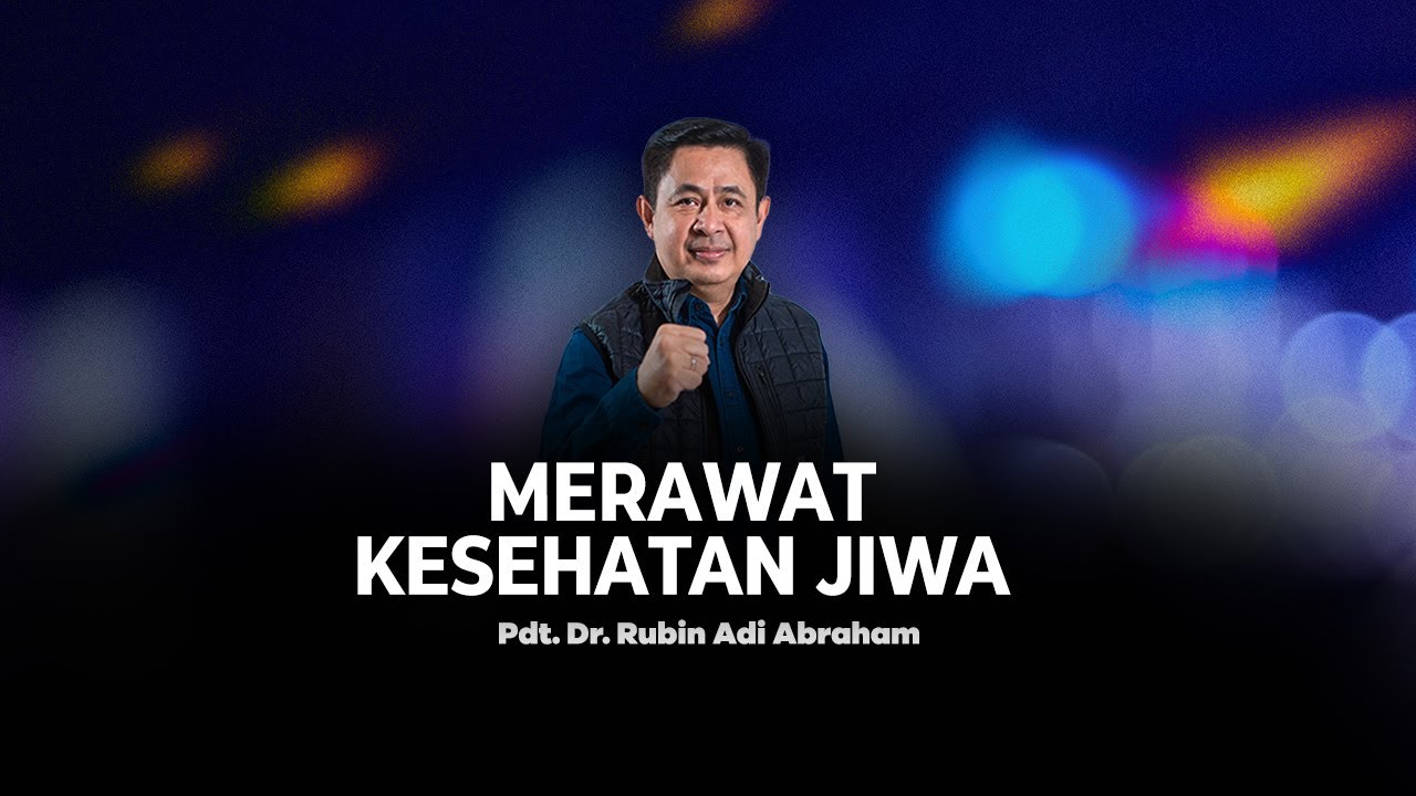MERAWAT KESEHATAN JIWA - Pdt. Dr. Rubin Adi Abraham