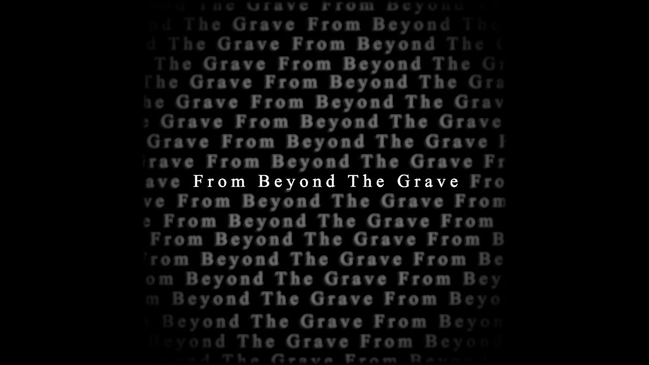 From beyond the grave (test version) YouTube