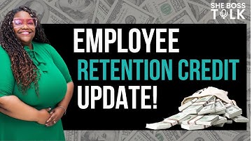 EMPLOYEE RETENTION CREDIT (ERC) UPDATE! | SHE BOSS TALK