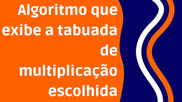 Tabuada de multiplicação no Visualg - Lógica de programação e algoritmos [2022]
