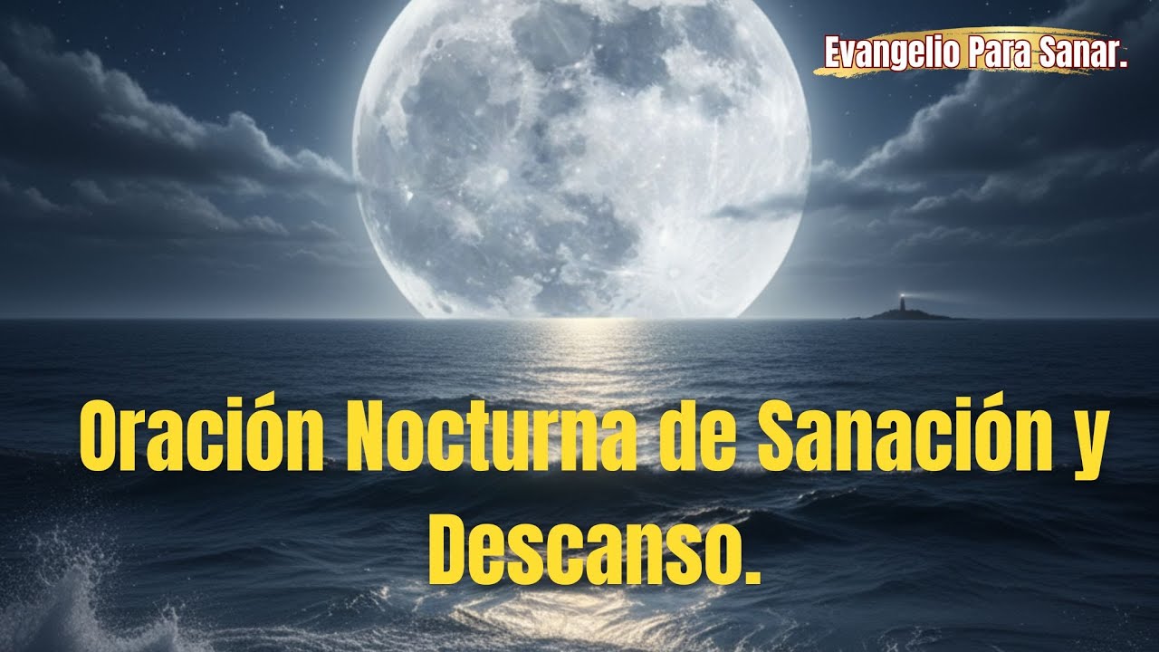 Oración de la Noche para Sanar el Pasado y Descansar en Paz - YouTube