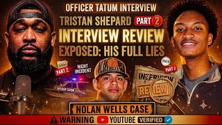 Nolan Wells Case Part 2 Reviewing Tristan Shepard Statements