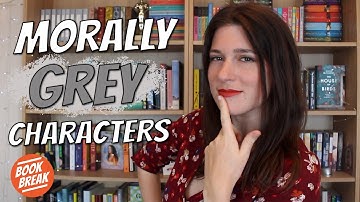 Morally Grey Characters You Still Root For | #BookBreak