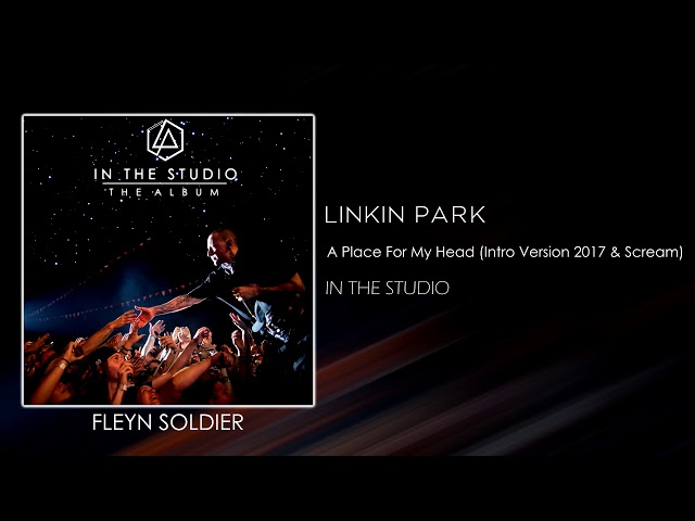 Linkin Park - A Place For My Head (Intro Version 2017 & Scream) [STUDIO VERSION] class=