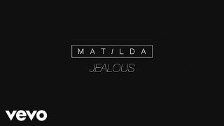 Video thumbnail of "Matilda - Jealous (Lyric Video)"