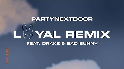 PARTYNEXTDOOR - Loyal (feat. Drake & Bad Bunny) (Slowed + Reverb)