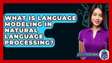 What Is Language Modeling In Natural Language Processing? - Next LVL Programming