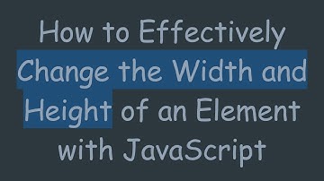 How to Effectively Change the Width and Height of an Element with JavaScript