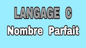 Langage C #1   Ecrire Un Programme Qui Vérifie Si Un Nombre Est Parfait