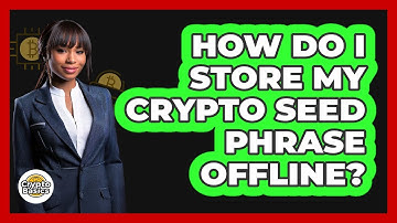 How Do I Store My Crypto Seed Phrase Offline?