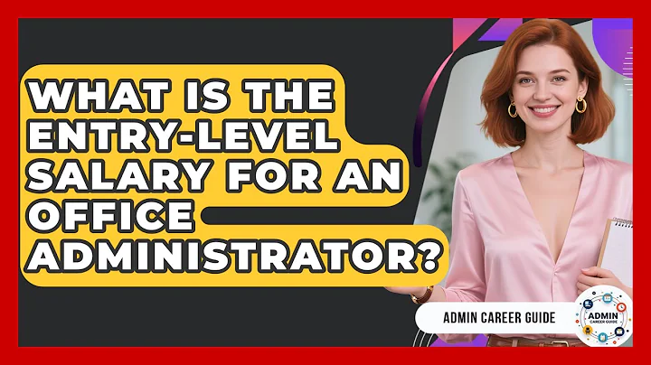 What Is The Entry-level Salary For An Office Administrator? - Admin Career Guide