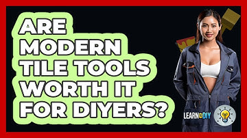 Are Modern Tile Tools Worth It For DIYers? - LearnToDIY360.com