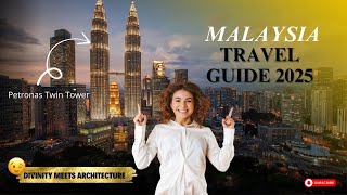 Malaysia Travel Guide 2025: Best Things to Do & Top Places to Visit