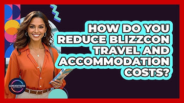 How Do You Reduce BlizzCon Travel And Accommodation Costs? - Conventions Network