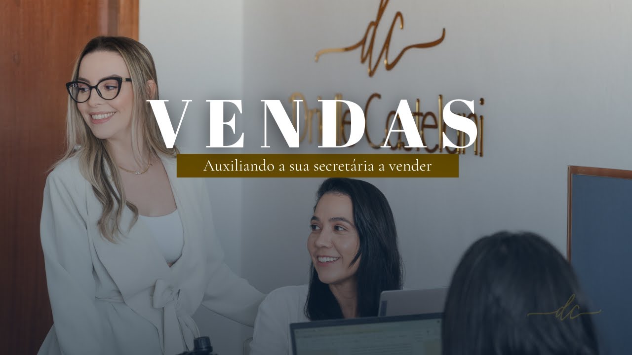 Auxiliando sua Secretária a Vender | A Aula que Vai Transformar seu Consultório - 4#3