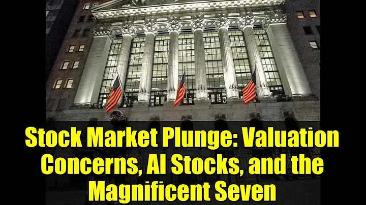 Stock Market Plunge: Valuation Concerns, AI Stocks, and the Magnificent Seven