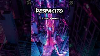 Despacito (Slowed - Reverb)
