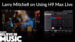 Guitar Great Larry Mitchell Performs Using the Eventide H9 Max