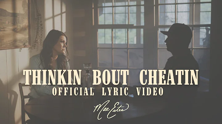 Thinkin Bout Cheatin - Mae Estes (Lyric Video)