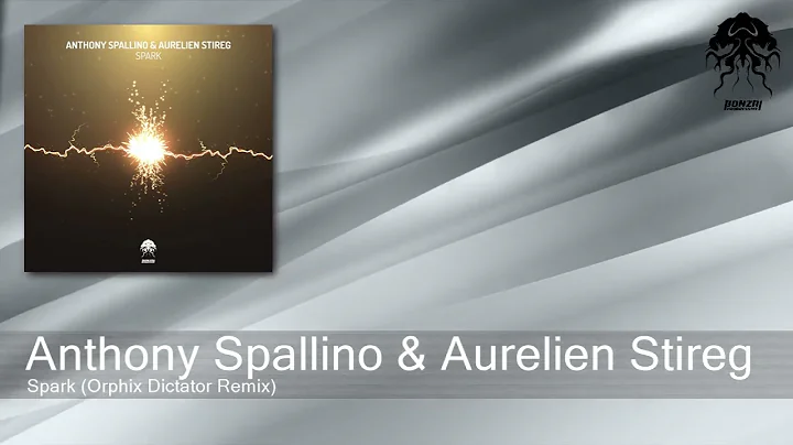 Anthony Spallino & Aurelien Stireg - Spark (Orphix Dictator Remix) [Bonzai Progressive]