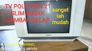 solusi kerusakan tv Polytron 21 slim gambar gelap