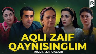 Aqli zaif qaynisinglim (Taqdir zarbalari) | Акли заиф кайнисинглим (Такдир зарбалари)