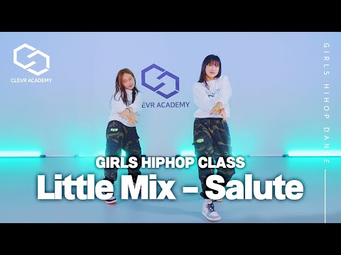 [클레버댄스학원] Little Mix - Salute / <strong>Girl</strong>&amp;#39;s HipHop [걸스힙합] <strong>Class</strong>｜클레버아카데미