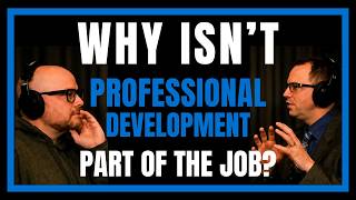 Why isn't professional development part of the job