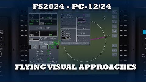 FS2024 - PC-12/24 - Flying and landing visual approaches workaround