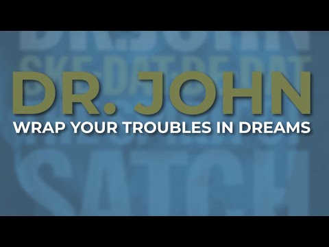 Putar Wrap Your Troubles In Dreams - Dr. John