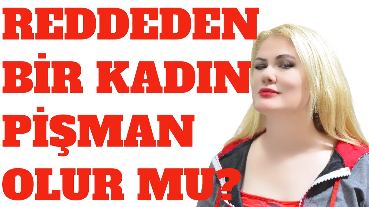 REDDEDEN BİR KADIN NEDEN YENİDEN İLGİNİ İSTER?