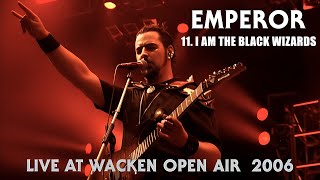 EMPEROR - 11. I Am the Black Wizards - Live At Wacken Open Air (2006) HQ version