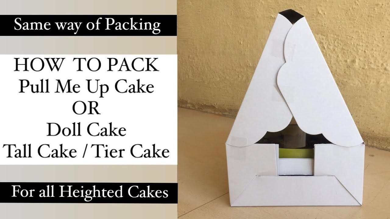 How to Pack Pull me up cake /Doll Cake /Tall Cake / Tier Cake | Same ...