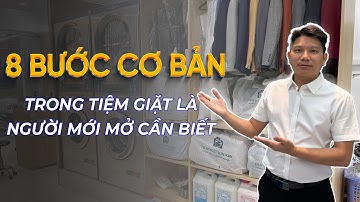 8 BƯỚC CƠ BẢN TRONG TIỆM GIẶT LÀ CHUYÊN NGHIỆP BẠN CẦN BIẾT. KINH NGHIỆM MỞ GIẶT LÀ.
