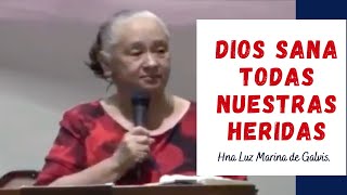 DIOS SANA TODAS NUESTRAS HERIDAS. Hna Luz Marina de Galvis