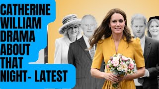 PRINCESS CATHERINE  WILLIAM  ABOUT “ THAT” NIGHT “ LATEST #royal #britishroyalfamily #news