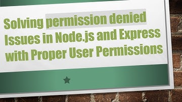 Solving permission denied Issues in Node.js and Express with Proper User Permissions