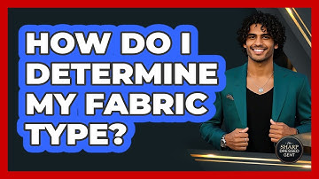How Do I Determine My Fabric Type?