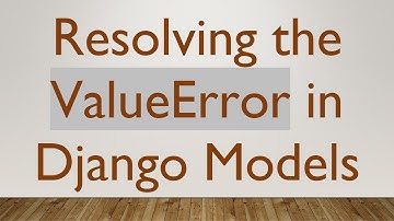 Resolving the ValueError in Django Models