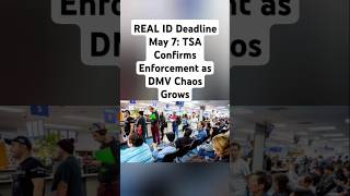 REAL ID Deadline May 7: TSA Confirms Enforcement as DMV Chaos Grows