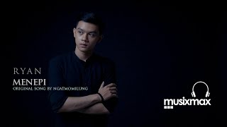 MENEPI - NGATMOMILUNG | COVER BY RYAN | MUSIXMAX