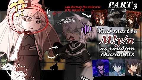 C.ai react to M!y/n as Random Characters // PART 3/4 // Demon Lord and Exorcists AU // 2x speed