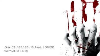 Dance Assassins Feat. Louise - Why (Alex K Mix)