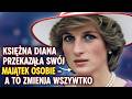 Księżna Diana przekazała swój majątek jednej osobie – a to zmienia wszystko